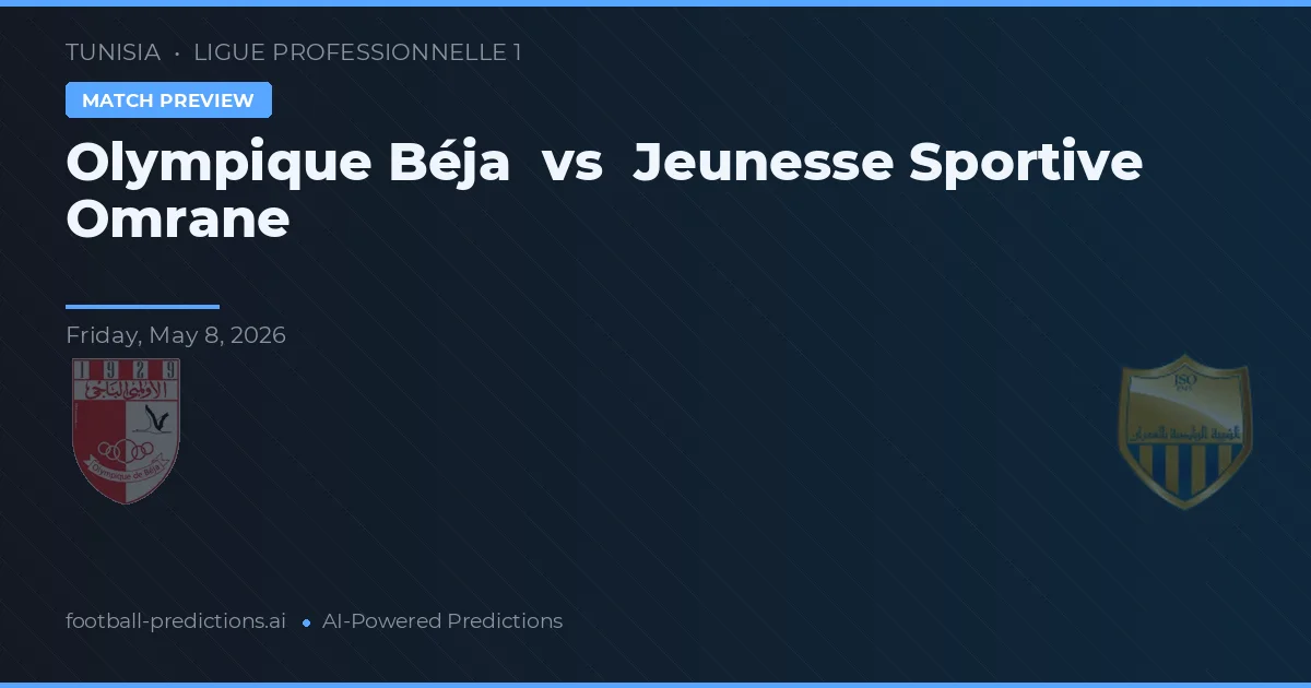 Olympique Béja vs Jeunesse Sportive Omrane — prognóstico e prévia do jogo
