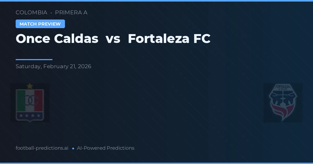 Once Caldas vs Fortaleza FC — prognóstico e prévia do jogo