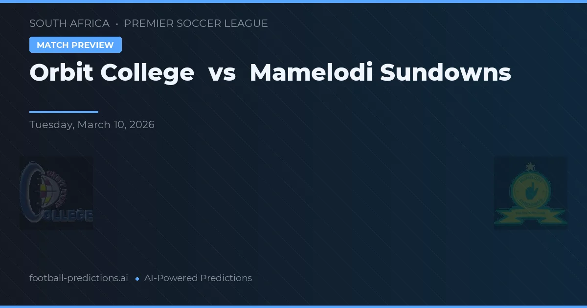 Orbit College vs Mamelodi Sundowns — prognóstico e prévia do jogo