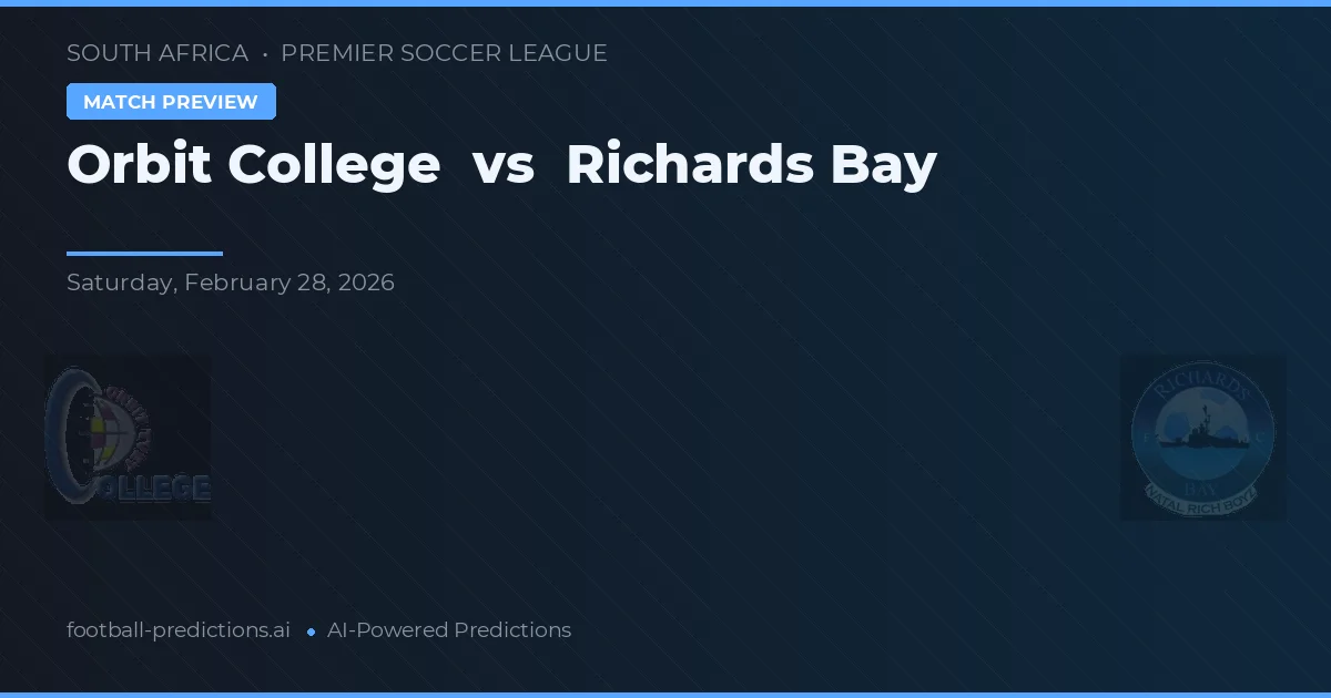 Orbit College vs Richards Bay — prognóstico e prévia do jogo