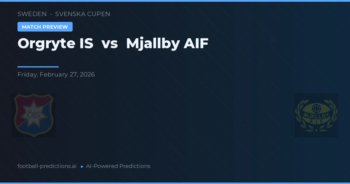 Örgryte IS vs Mjällby AIF — prognóstico e prévia do jogo