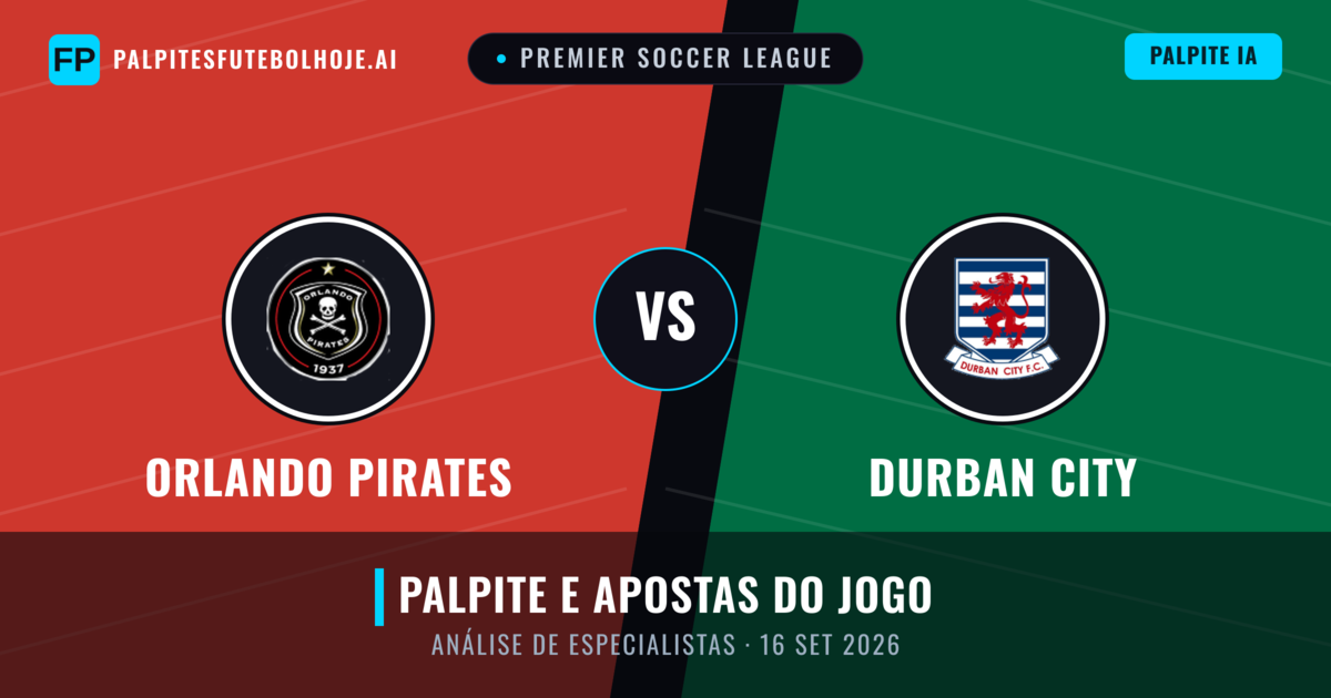 Orlando Pirates vs Durban City — prognóstico e prévia do jogo