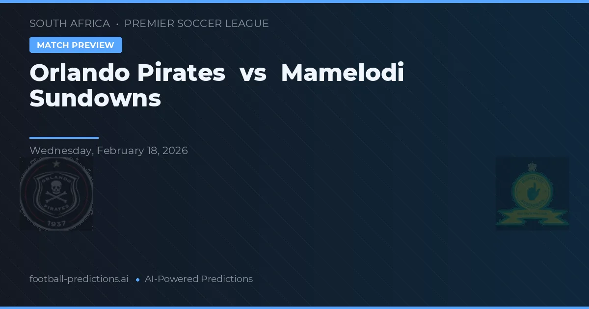 Orlando Pirates vs Mamelodi Sundowns — prognóstico e prévia do jogo