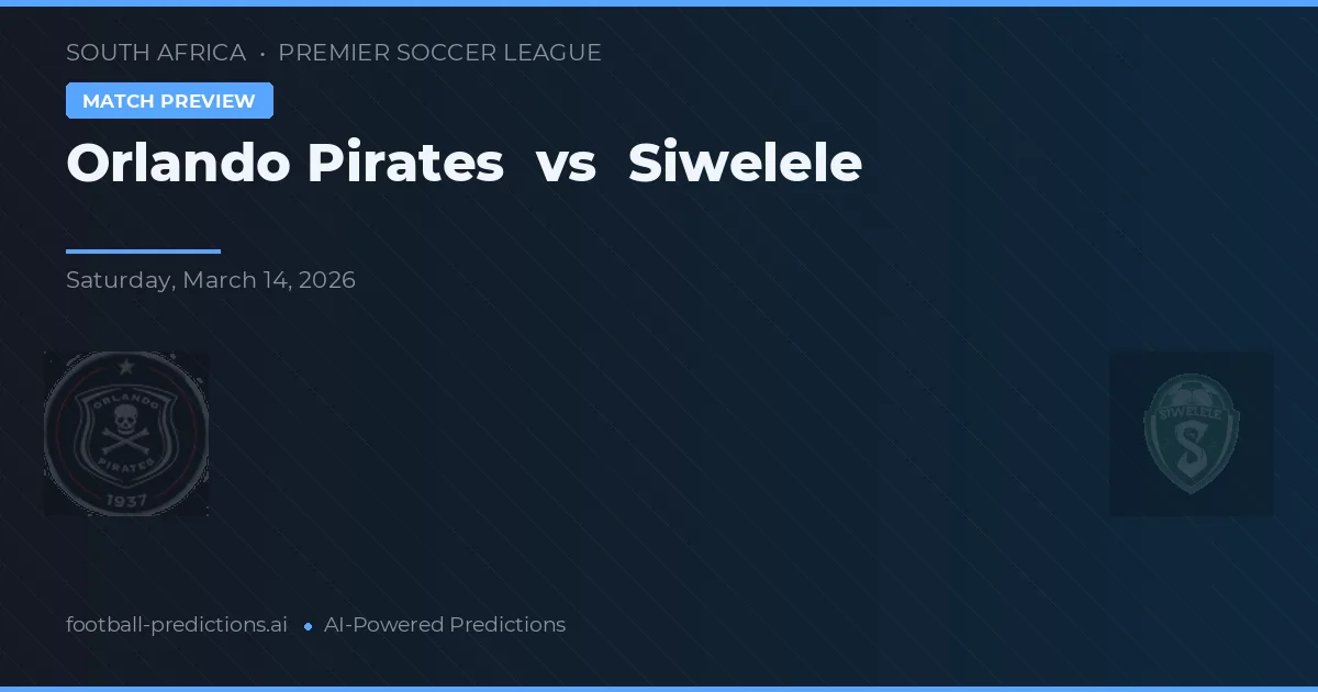 Orlando Pirates vs Siwelele — prognóstico e prévia do jogo