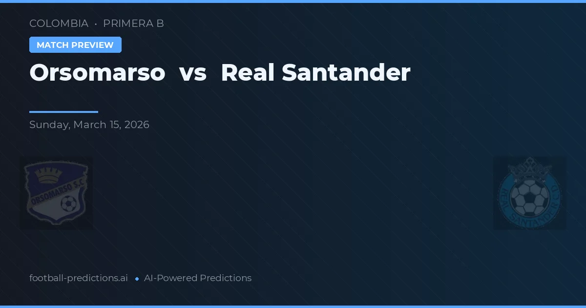 Orsomarso vs Real Santander — prognóstico e prévia do jogo
