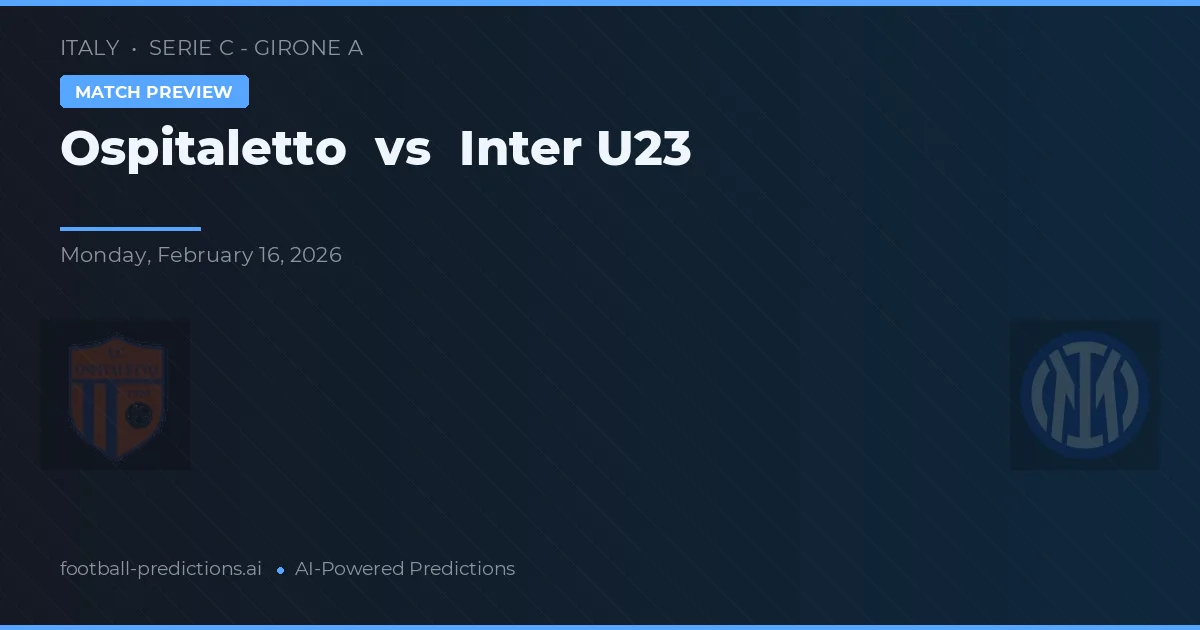 Ospitaletto vs Inter U23 — prognóstico e prévia do jogo