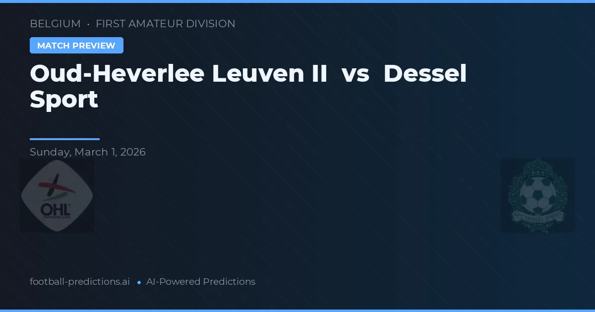 Oud-Heverlee Leuven II vs Dessel Sport — prognóstico e prévia do jogo