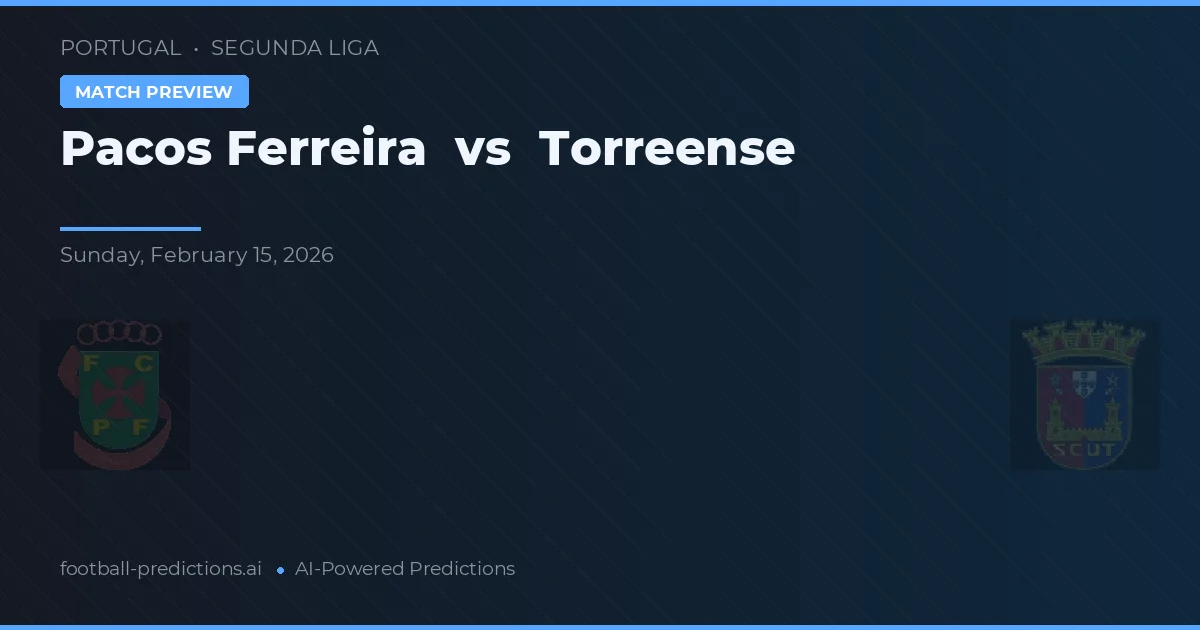 Pacos de Ferreira vs Torreense — prognóstico e prévia do jogo