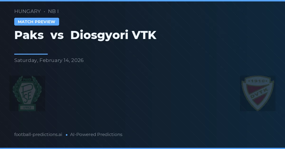 Paks vs Diosgyőri VTK — prognóstico e prévia do jogo
