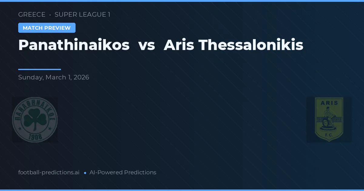 Panathinaikos vs Aris Tessalônica — prognóstico e prévia do jogo