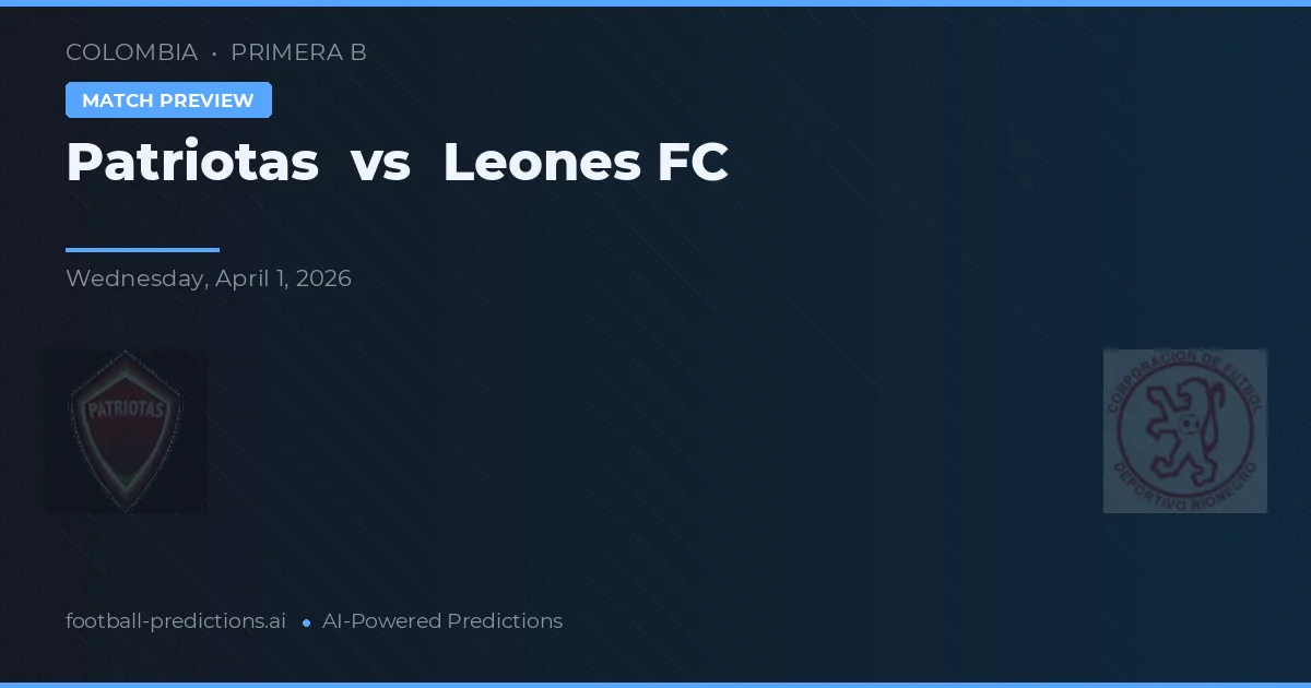 Patriotas vs Leones FC — prognóstico e prévia do jogo