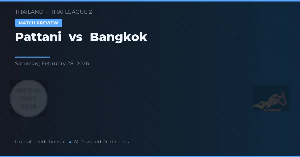 Pattani vs Bangkok — prognóstico e prévia do jogo