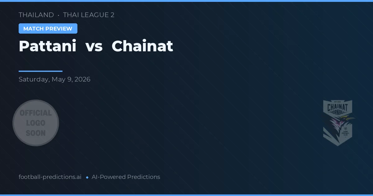 Pattani vs Chainat — prognóstico e prévia do jogo
