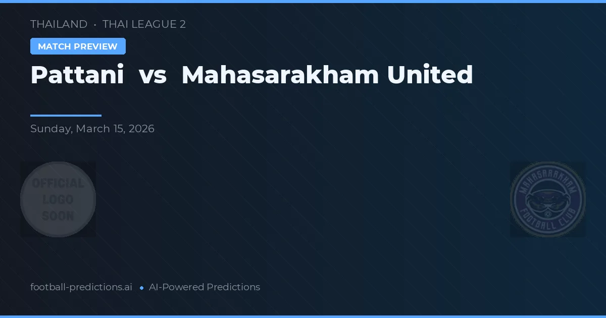 Pattani vs Mahasarakham United — prognóstico e prévia do jogo