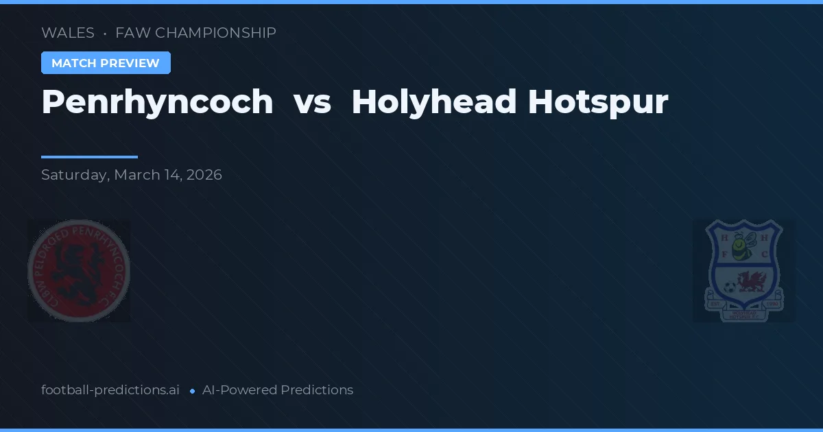 Penrhyncoch vs Holyhead Hotspur — prognóstico e prévia do jogo