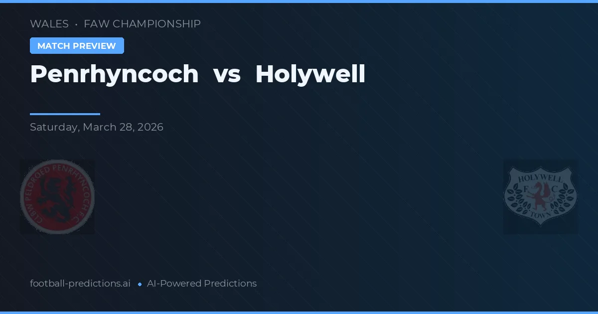Penrhyncoch vs Holywell — prognóstico e prévia do jogo