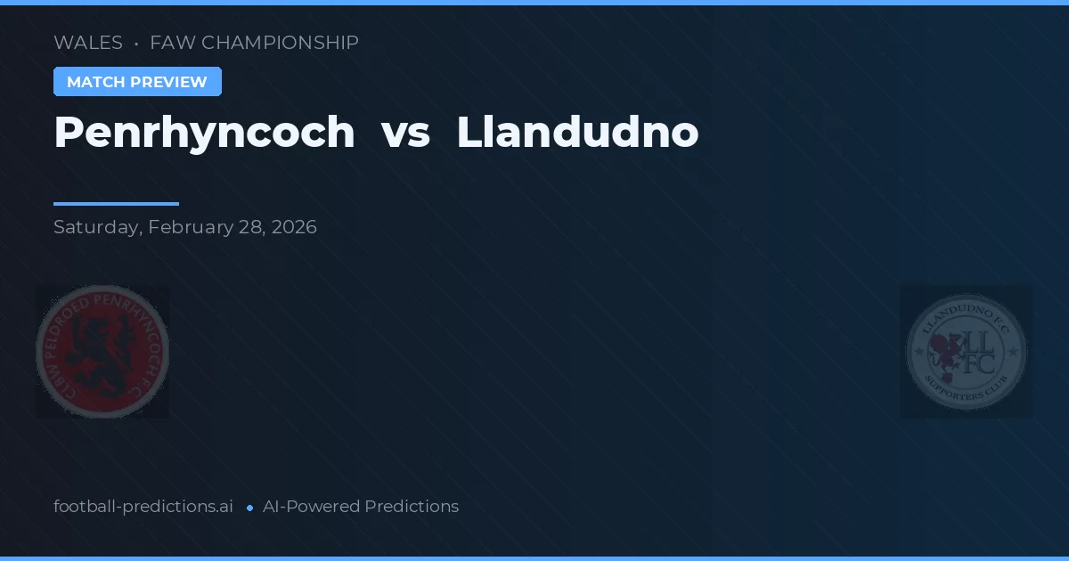 Penrhyncoch vs Llandudno — prognóstico e prévia do jogo