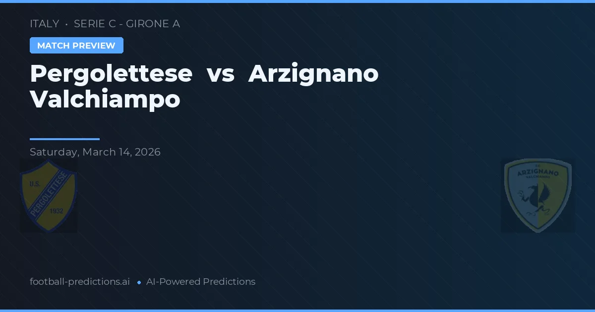 Pergolettese vs Arzignano Valchiampo — prognóstico e prévia do jogo