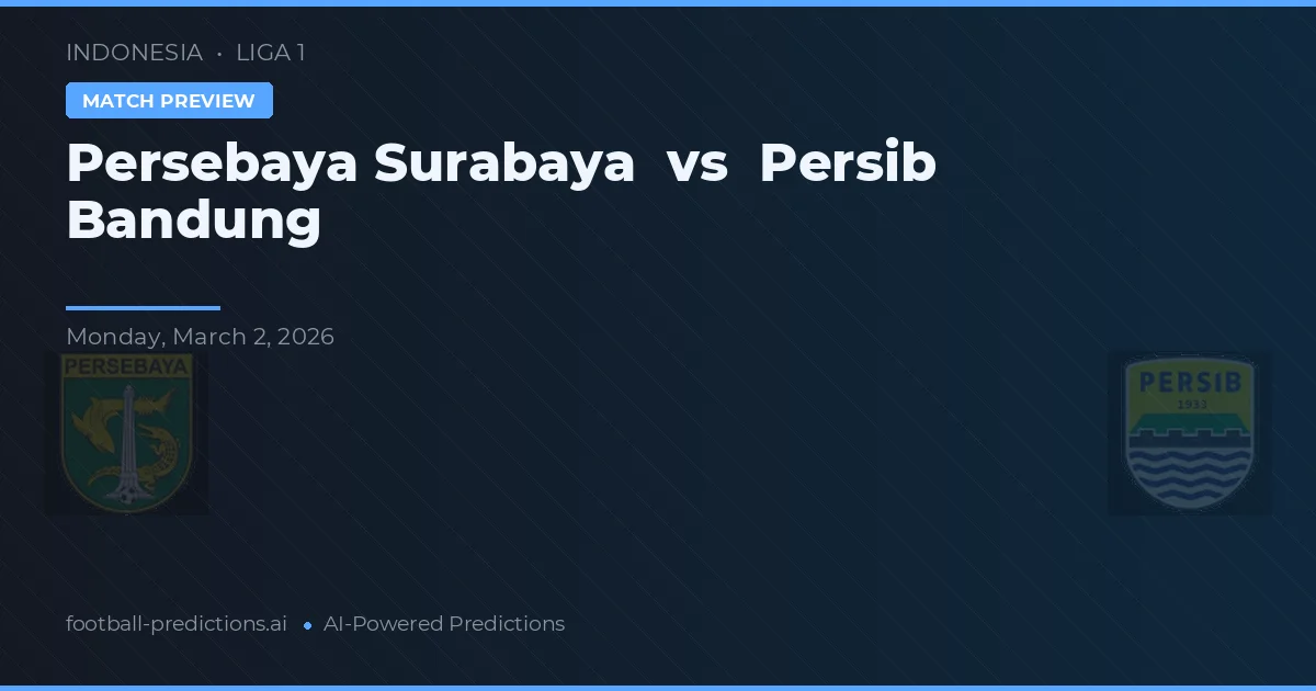 Persebaya Surabaya vs Persib Bandung — prognóstico e prévia do jogo