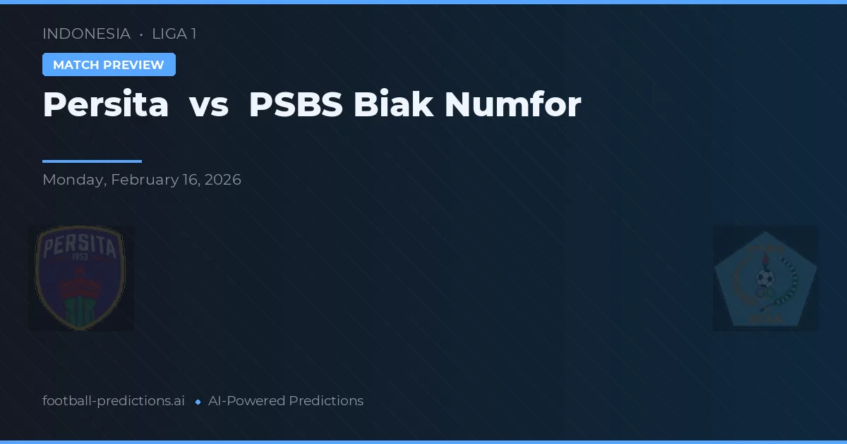 Persita vs PSBS Biak Numfor — prognóstico e prévia do jogo