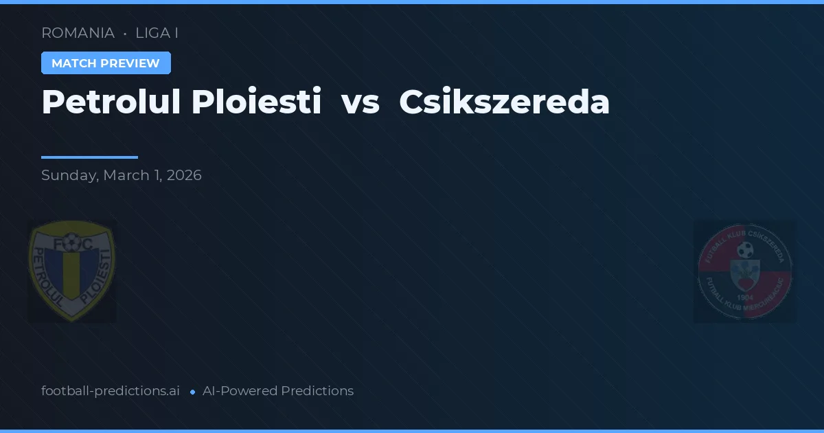 Petrolul Ploiești vs Csíkszereda — prognóstico e prévia do jogo