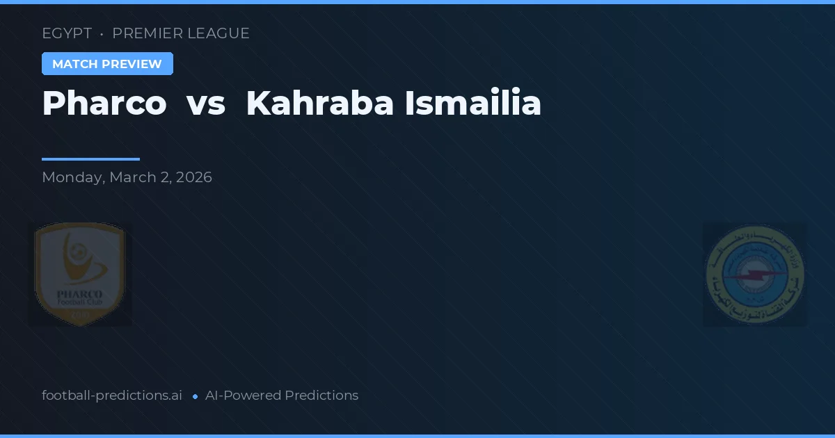 Pharco vs Kahraba Ismailia — prognóstico e prévia do jogo