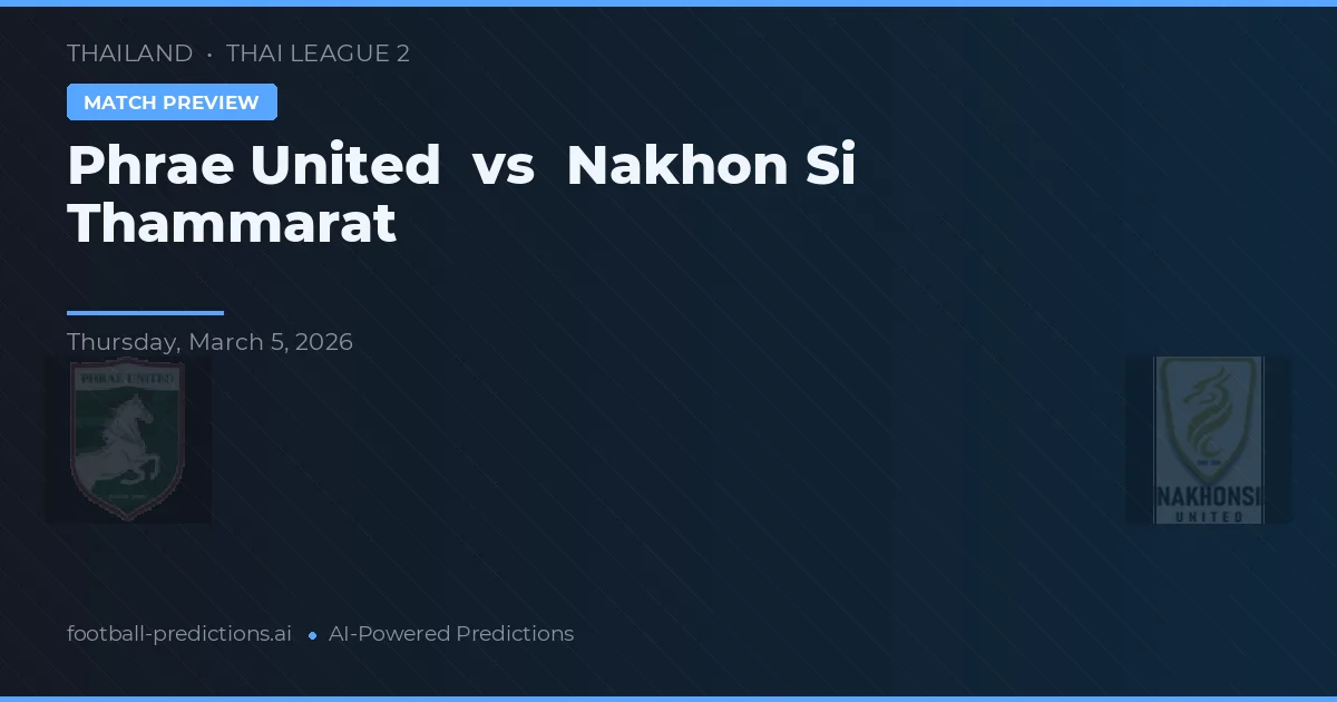 Phrae United vs Nakhon Si Thammarat — prognóstico e prévia do jogo