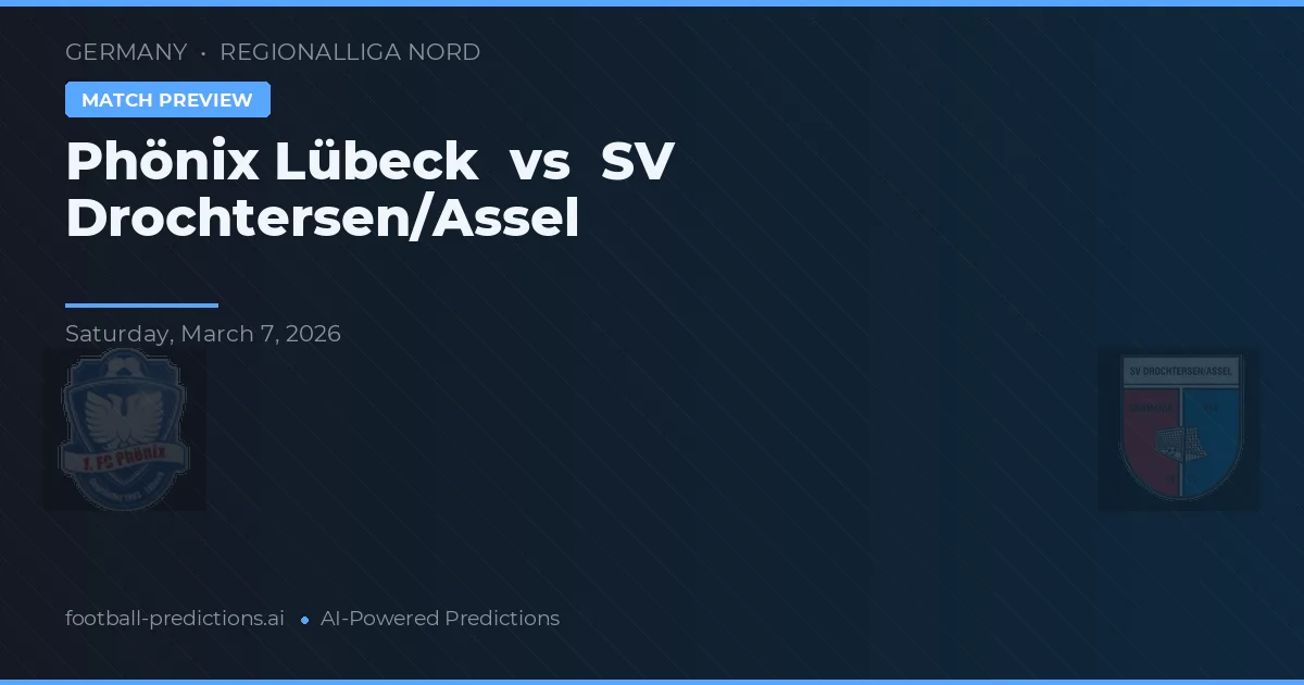 Phönix Lübeck vs SV Drochtersen/Assel — prognóstico e prévia do jogo