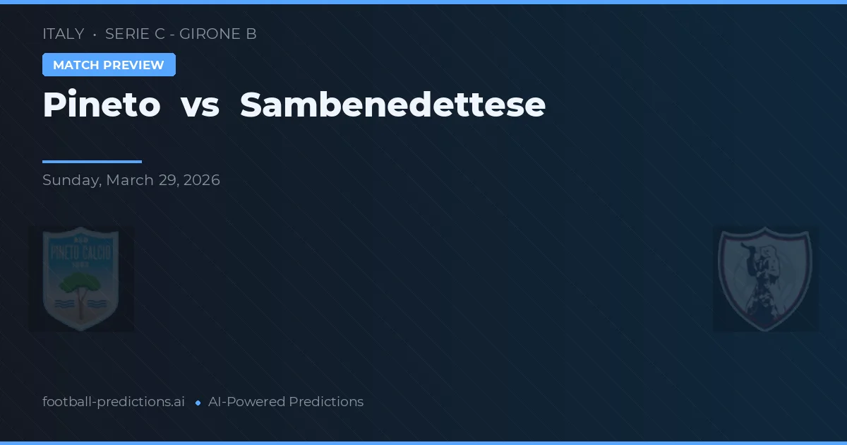 Pineto vs Sambenedettese — prognóstico e prévia do jogo