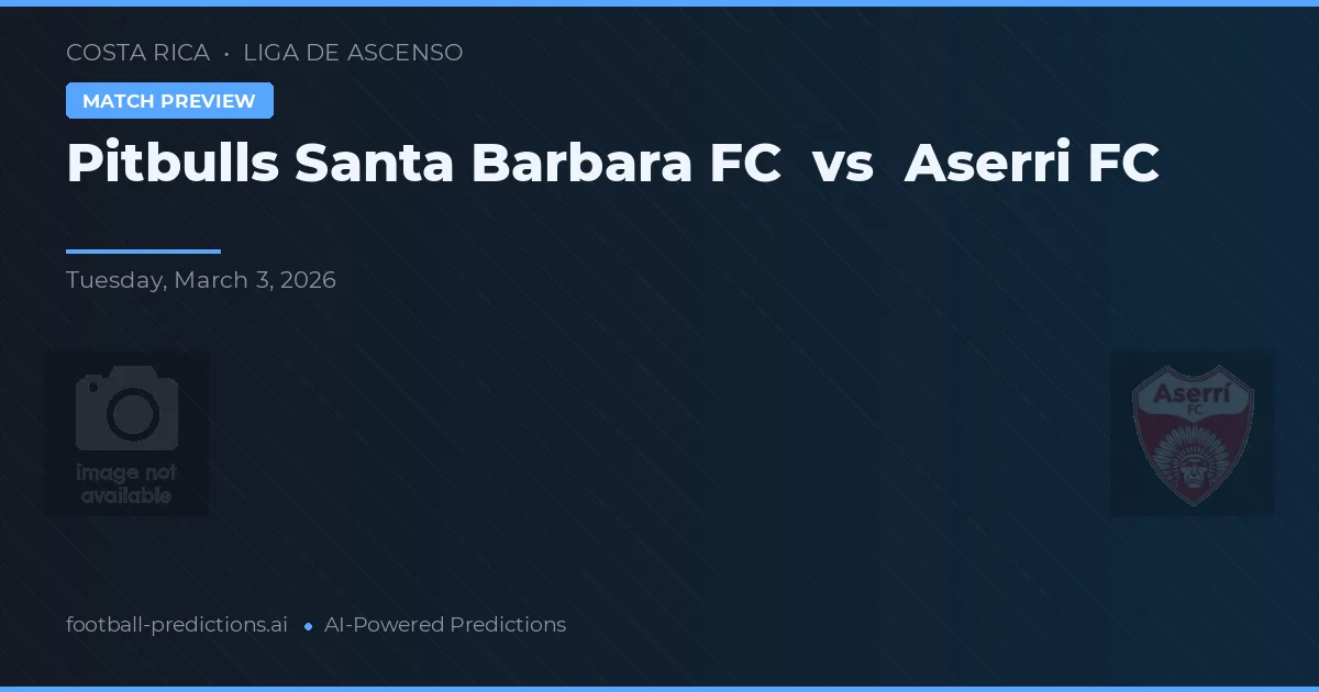 Pitbulls Santa Barbara FC vs Aserrí FC — prognóstico e prévia do jogo