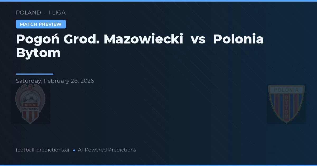 Pogoń Grod. Mazowiecki vs Polônia Bytom — prognóstico e prévia do jogo
