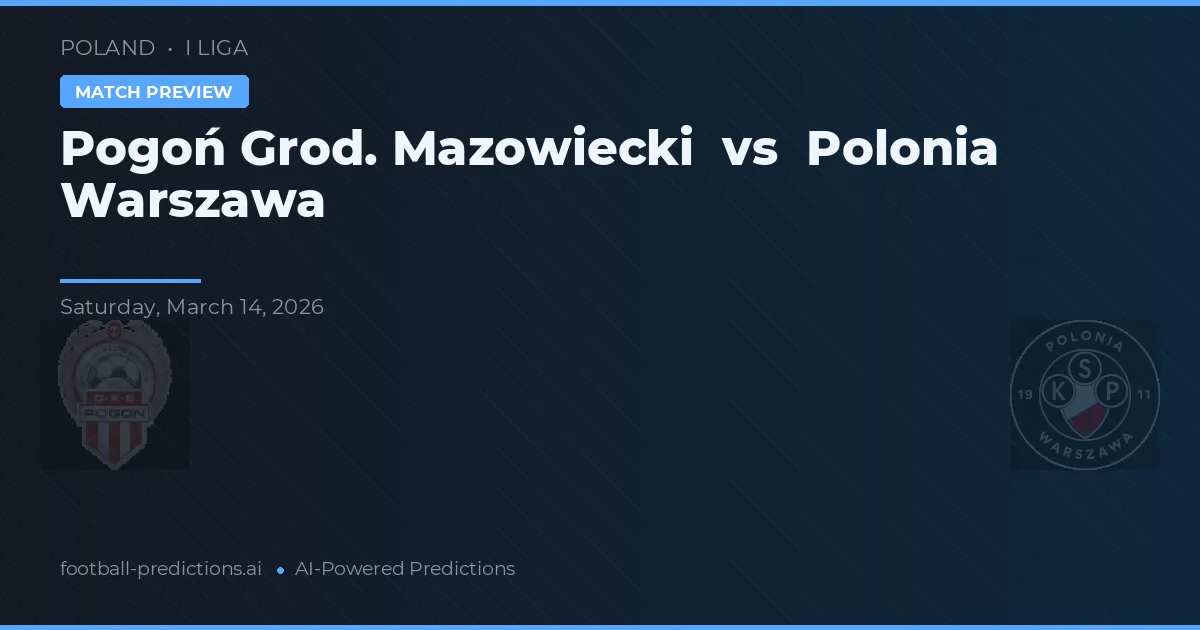Pogoń Grod. Mazowiecki vs Polônia Varsóvia — prognóstico e prévia do jogo