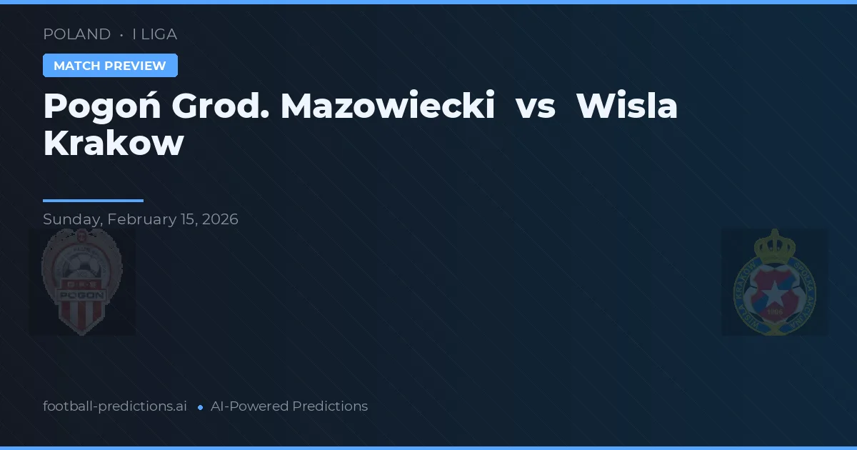 Pogoń Grod. Mazowiecki vs Wisła Kraków — prognóstico e prévia do jogo