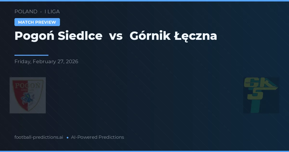 Pogoń Siedlce vs Górnik Łęczna — prognóstico e prévia do jogo