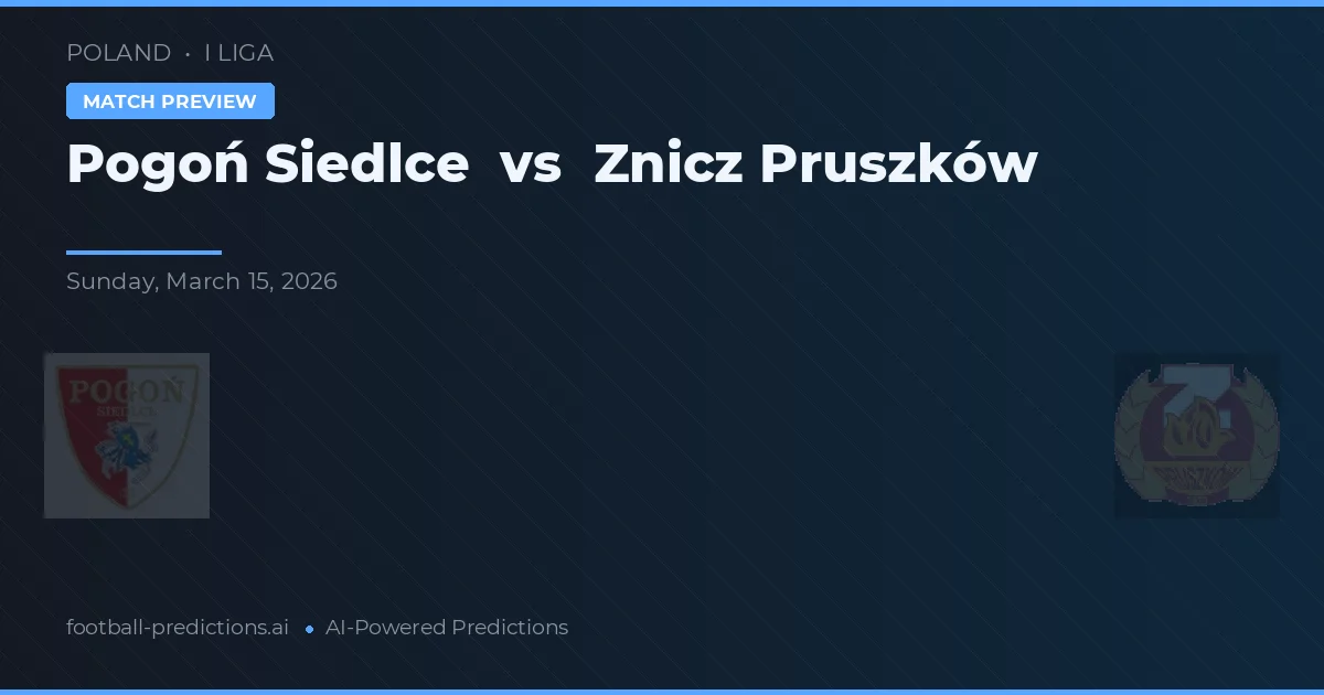 Pogoń Siedlce vs Znicz Pruszków — prognóstico e prévia do jogo