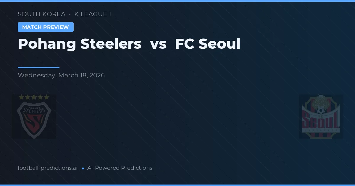 Pohang Steelers vs FC Seoul — prognóstico e prévia do jogo