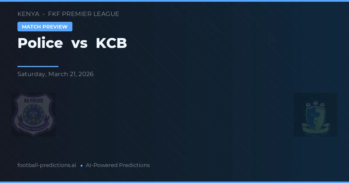 Police vs KCB — prognóstico e prévia do jogo