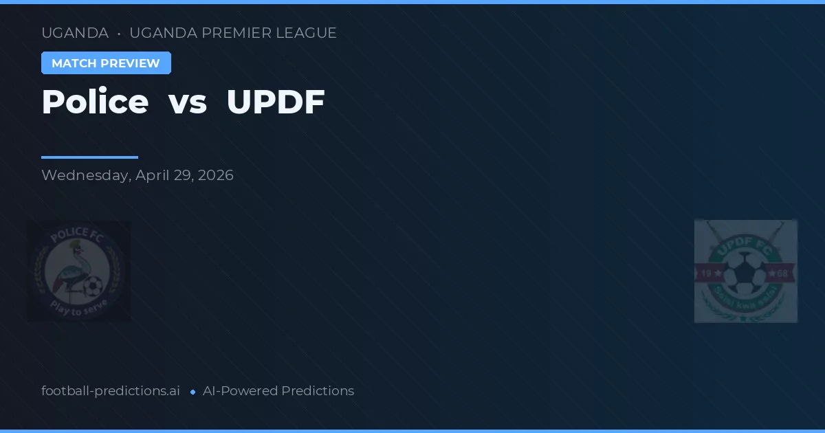 Police vs UPDF — prognóstico e prévia do jogo
