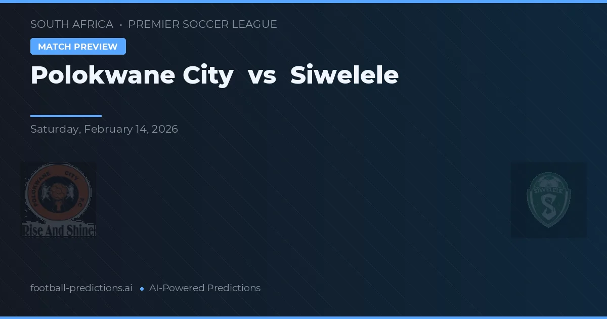Polokwane City vs Siwelele — prognóstico e prévia do jogo