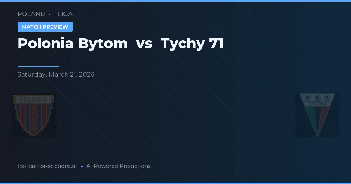 Polônia Bytom vs Tychy 71 — prognóstico e prévia do jogo