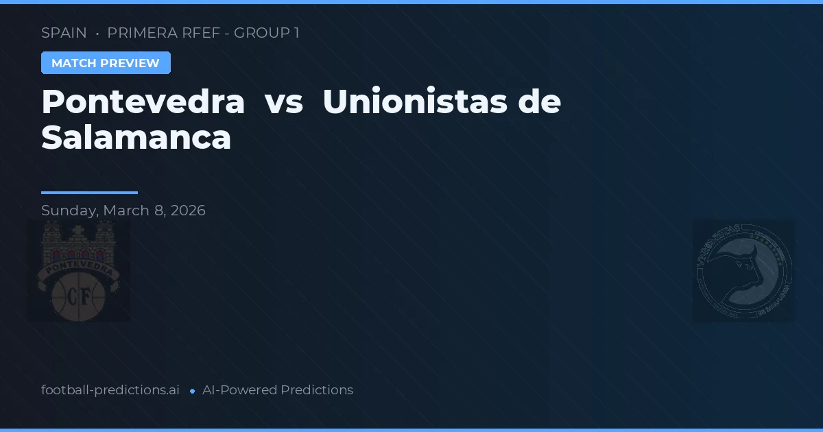 Pontevedra vs Unionistas de Salamanca — prognóstico e prévia do jogo