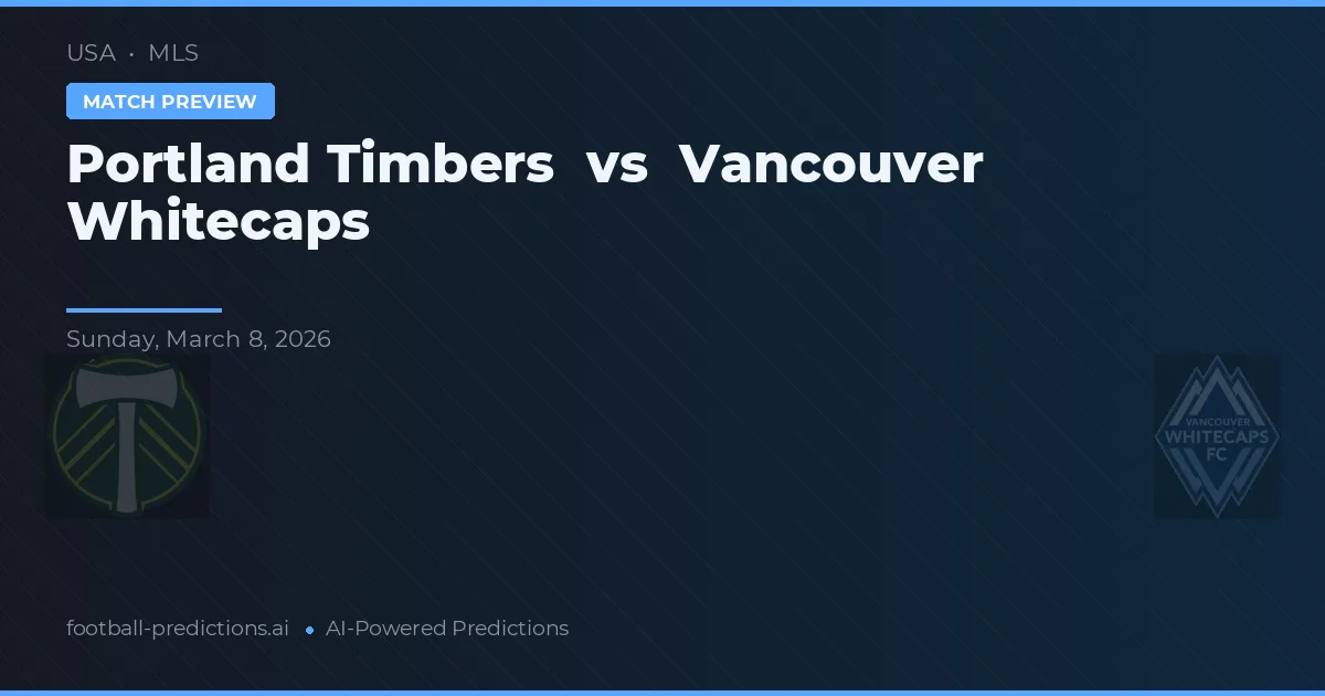 Portland Timbers vs Vancouver Whitecaps — prognóstico e prévia do jogo