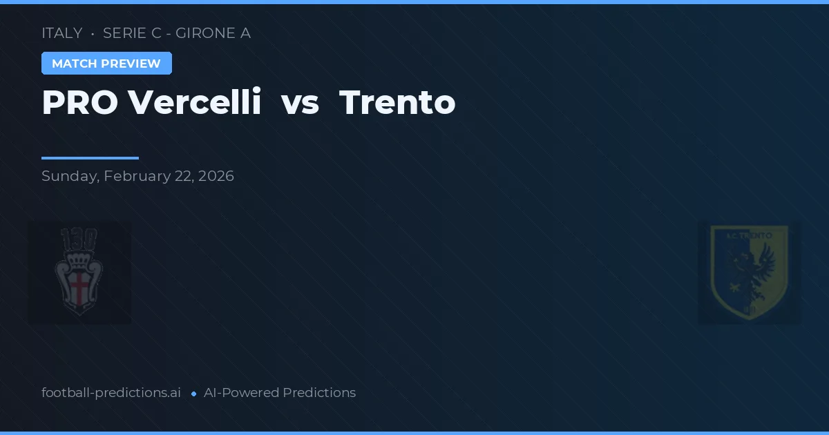 Vercelli vs Trento — prognóstico e prévia do jogo