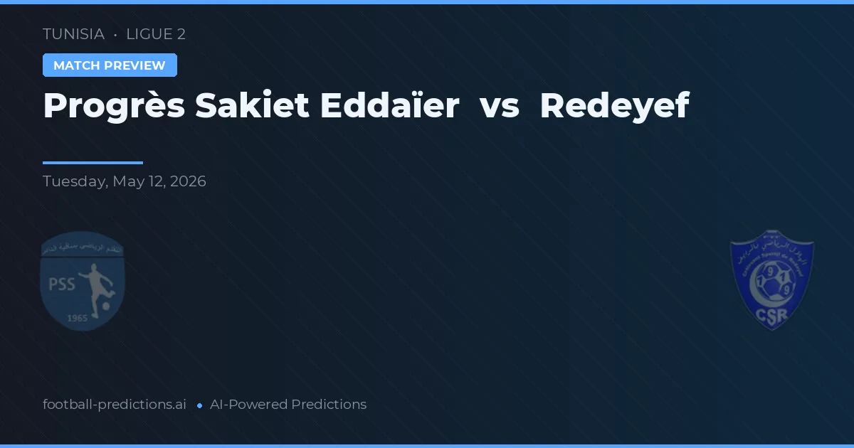 Progrès Sakiet Eddaïer vs Redeyef — prognóstico e prévia do jogo