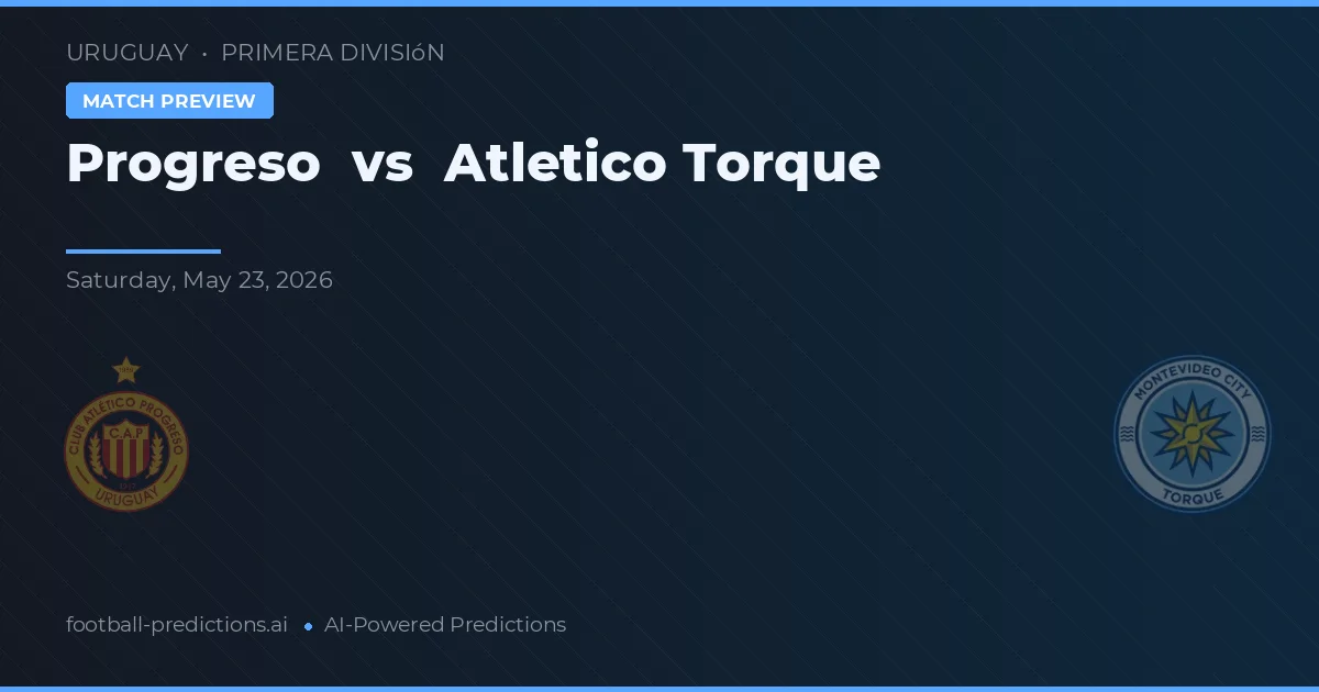 Progreso vs Club Atlético Torque — prognóstico e prévia do jogo