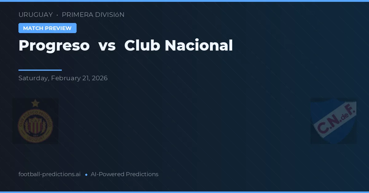Progreso vs Club Nacional de Football — prognóstico e prévia do jogo