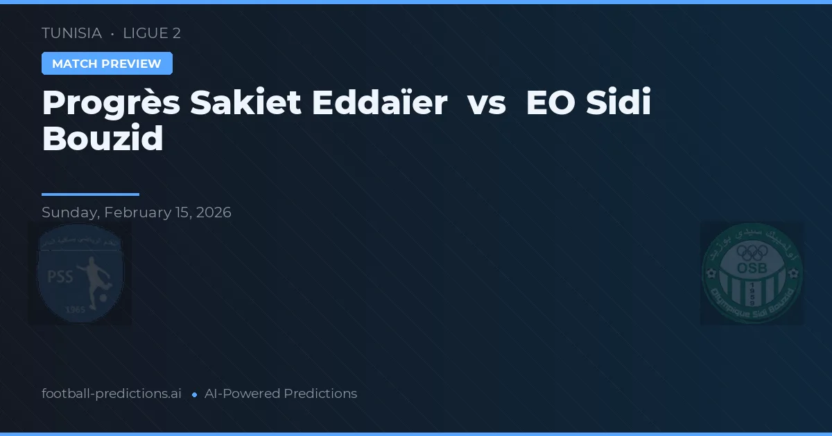 Progrès Sakiet Eddaïer vs EO Sidi Bouzid — prognóstico e prévia do jogo