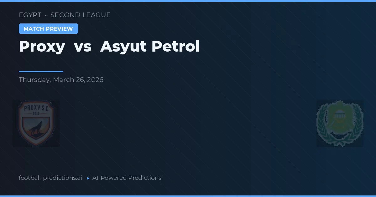 Proxy vs Petro de Asyut — prognóstico e prévia do jogo