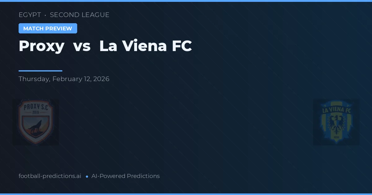 Proxy vs La Viena FC — prognóstico e prévia do jogo
