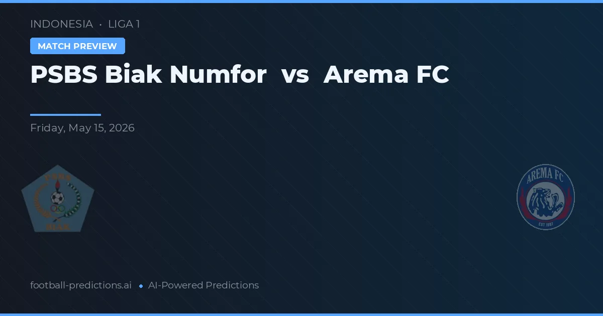 PSBS Biak Numfor vs Arema FC — prognóstico e prévia do jogo